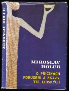 Miroslav Holub: O příčinách porušení a zkázy těl lidských