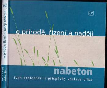 O přírodě, řízení a naději : nabeton - Václav Cílek, Ivan Kratochvíl (2005, Alfa Publishing) - ID: 768139