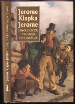 Jerome K Jerome: O psech, zlodějích, strážníkovi i jiná vyprávění