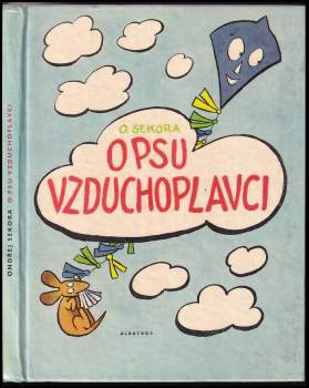 Ondřej Sekora: O psu vzduchoplavci. A obrázky pro ty, kteří ještě neumějí číst