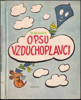 O psu vzduchoplavci : a obrázky pro ty, kteří ještě neumějí číst - Ondřej Sekora (1972, Albatros) - ID: 657363