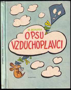 O psu vzduchoplavci : a obrázky pro ty, kteří ještě neumějí číst - Ondřej Sekora (1972, Albatros) - ID: 704767