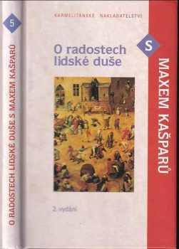 O radostech lidské duše s Maxem Kašparů - Jaroslav Max Kašparů (2008, Karmelitánské nakladatelství) - ID: 1215829