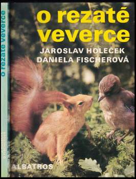 O rezaté veverce - Daniela Fischerová, Jaroslav Holeček (1989, Albatros) - ID: 557621
