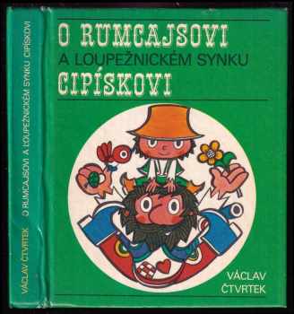 Václav Čtvrtek: O Rumcajsovi a loupežnickém synku Cipískovi