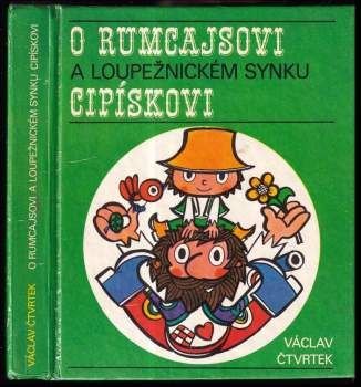 Václav Čtvrtek: O Rumcajsovi a loupežnickém synku Cipískovi