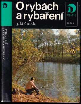 O rybách a rybaření - Jiří Čihař (1983, Práce) - ID: 825255