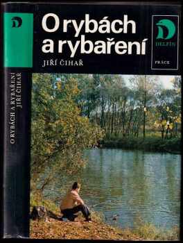 O rybách a rybaření - Jiří Čihař (1983, Práce) - ID: 439049