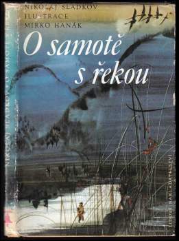 Nikolaj Ivanovič Sladkov: O samotě s řekou
