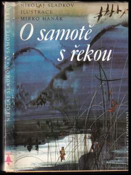 Nikolaj Ivanovič Sladkov: O samotě s řekou