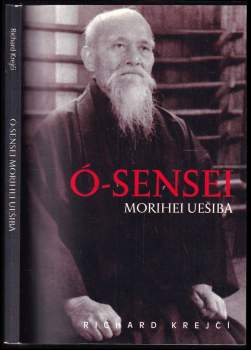Ó-Sensei Morihei Uešiba : život, osobnost a dílo zakladatele aikidó