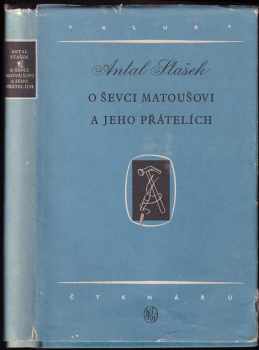 Antal Stašek: O ševci Matoušovi a jeho přátelích