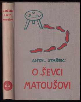 Antal Stašek: O ševci Matoušovi a jeho přátelích