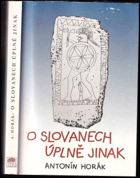 Antonín Horák: O Slovanech úplně jinak