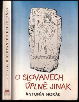 Antonín Horák: O Slovanech úplně jinak