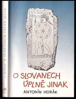 Antonín Horák: O Slovanech úplně jinak