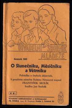 František Molík: O Slunečníku, Měsíčníku a Větrníku  - pohádka o čtyřech dějstvích DEDIKACE, PODPIS A DOPIS fRANTIŠKA MOLÍKA