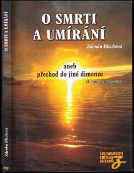 Zdenka Blechová: O smrti a umírání, aneb, Přechod do jiné dimenze