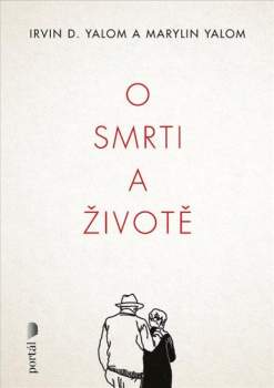 Irvin David Yalom: O smrti a životě