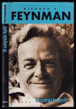 Richard Phillips Feynman: O smyslu bytí