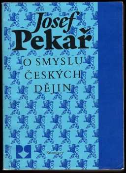 O smyslu českých dějin : Josef Pekař - Josef Pekař (1990, Rozmluvy) - ID: 487028