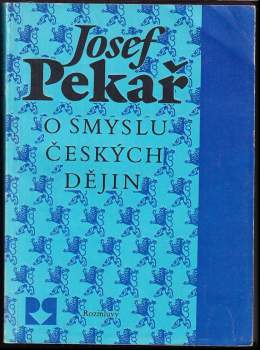 O smyslu českých dějin : Josef Pekař - Josef Pekař (1990, Rozmluvy) - ID: 800824