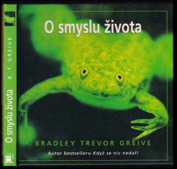 Bradley Trevor Greive: O smyslu života