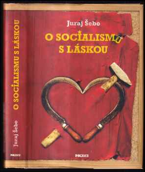 Juraj Šebo: O socialismu s láskou