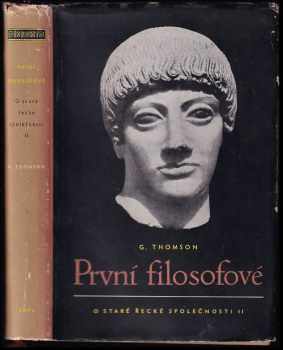 O staré řecké společnosti : II - První filosofové - George Derwent Thomson, George Thomson (1958, Státní nakladatelství politické literatury) - ID: 119969