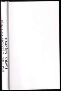 Josephus Flavius: O starobylosti Židů ; Můj život