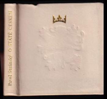 Pavel Stránský ze Zapské Stránky: O státě Českém