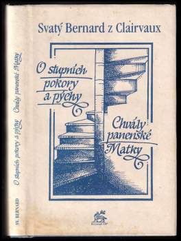 Bernard: O stupních pokory a pýchy ; Chvály panenské Matky