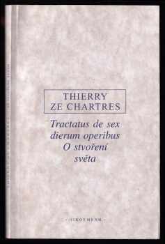 Thierry de Chartres: O stvoření světa - Tractatus de sex dierum operibus