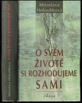 O svém životě si rozhodujeme sami