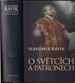 Slavomír Ravik: O světcích a patronech