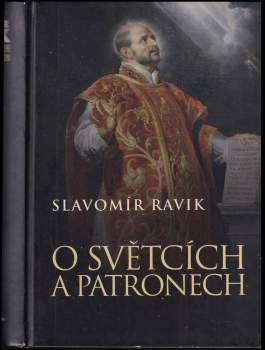Slavomír Ravik: O světcích a patronech