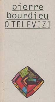 Pierre Bourdieu: O televizi