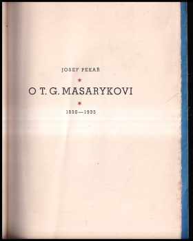 Josef Pekař: O TG. Masarykovi - 1850-1935 - proneseno na slavnostní schůzi Karlovy university 6. března 1935].
