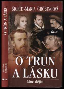 O trůn a lásku : moc dějin