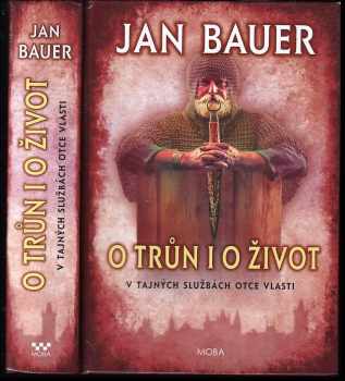 Jan Bauer: O trůn i o život