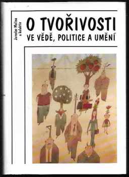 Jaroslav Malina: O tvořivosti ve vědě, politice a umění