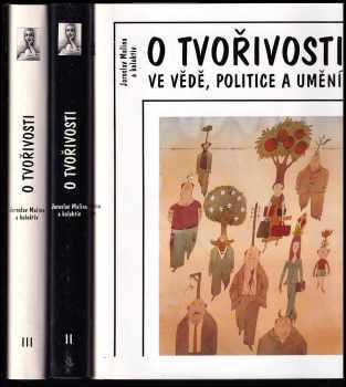 Jaroslav Malina: O tvořivosti ve vědě, politice a umění : Díl 1-3