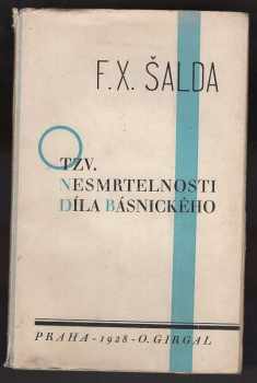 O tzv. nesmrtelnosti díla básnického : studie skoro moralistická - F. X Šalda (1928) - ID: 17207