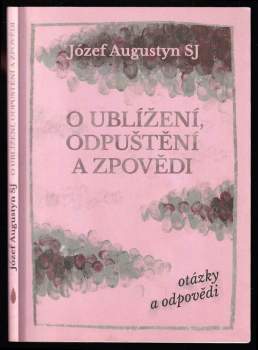 O ublížení, odpuštění a zpovědi : otázky a odpovědi