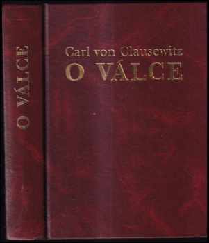 Carl von Clausewitz: O válce