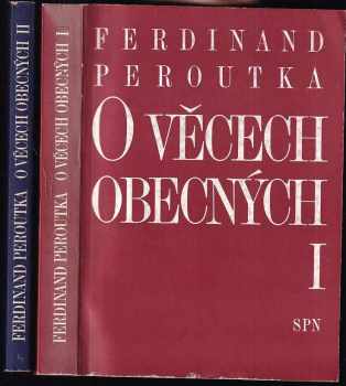 Ferdinand Peroutka: O věcech obecných : Díl 1-2