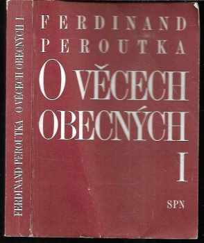 Ferdinand Peroutka: O věcech obecných : (výbor z politické publicistiky). 1