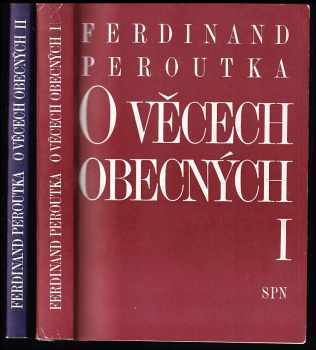 Ferdinand Peroutka: O věcech obecných - výbor z politické publicistiky - I + II. díl