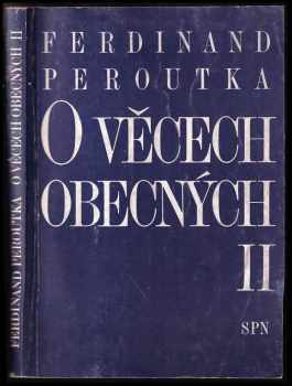 Ferdinand Peroutka: O věcech obecných : Díl 1-2