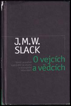 J. M. W Slack: O vejcích a vědcích